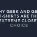 Why Geek and Geek T-Shirts Are the Extreme Closet Choice